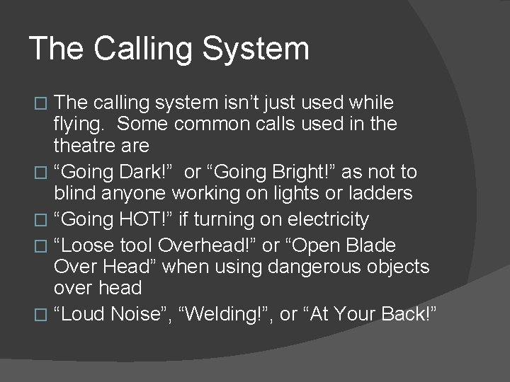 The Calling System The calling system isn’t just used while flying. Some common calls