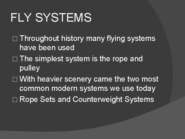 FLY SYSTEMS � Throughout history many flying systems have been used � The simplest