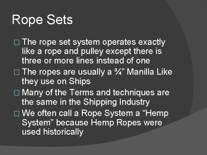 Rope Sets � The rope set system operates exactly like a rope and pulley
