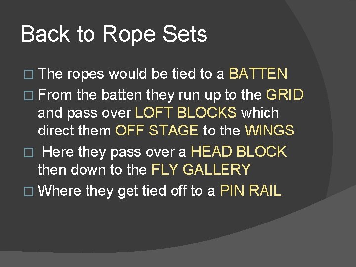 Back to Rope Sets � The ropes would be tied to a BATTEN �