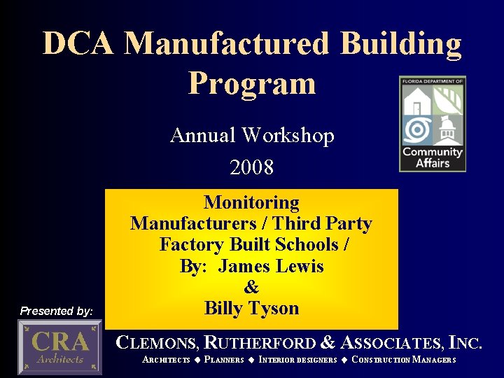 DCA Manufactured Building Program Annual Workshop 2008 Presented by: Monitoring Manufacturers / Third Party