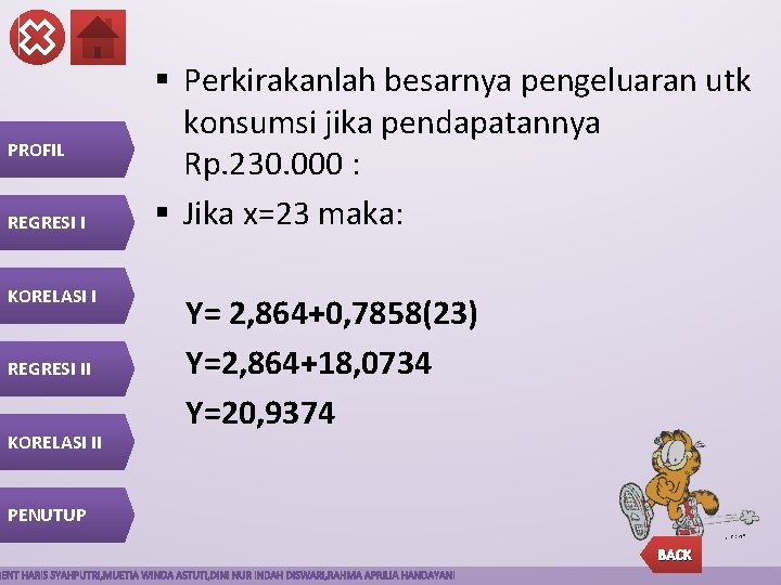 PROFIL REGRESI I KORELASI I REGRESI II KORELASI II § Perkirakanlah besarnya pengeluaran utk