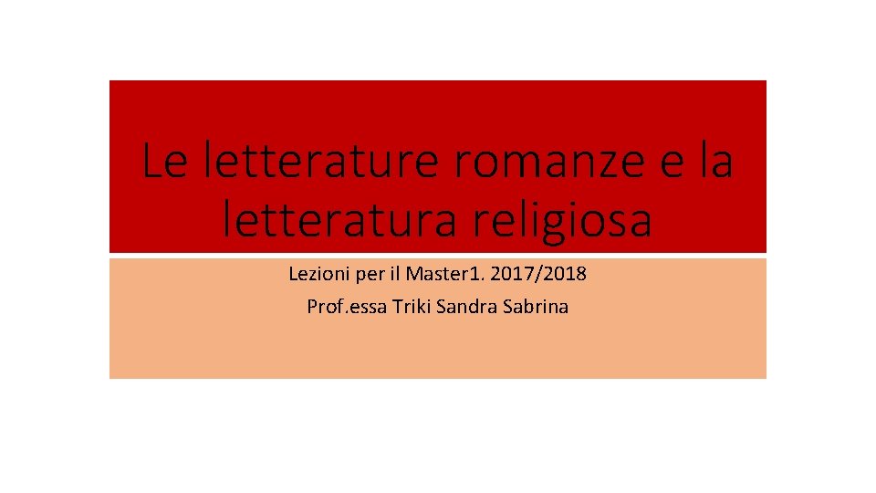 Le letterature romanze e la letteratura religiosa Lezioni per il Master 1. 2017/2018 Prof.