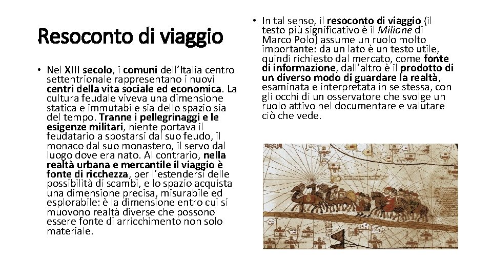 Resoconto di viaggio • • Nel XIII secolo, i comuni dell’Italia centro settentrionale rappresentano