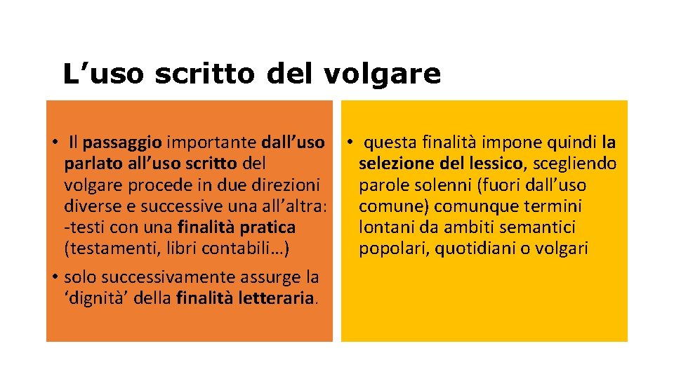 L’uso scritto del volgare • Il passaggio importante dall’uso • questa finalità impone quindi