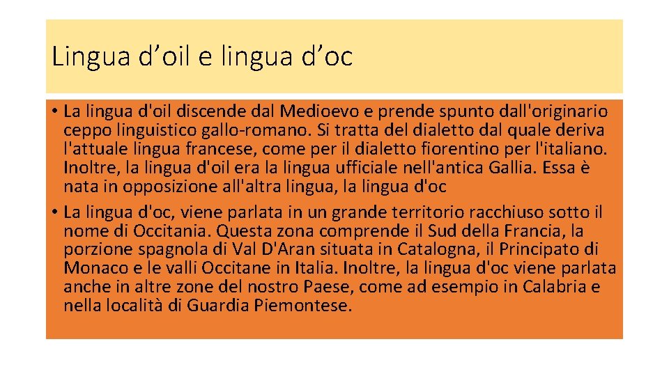 Lingua d’oil e lingua d’oc • La lingua d'oil discende dal Medioevo e prende