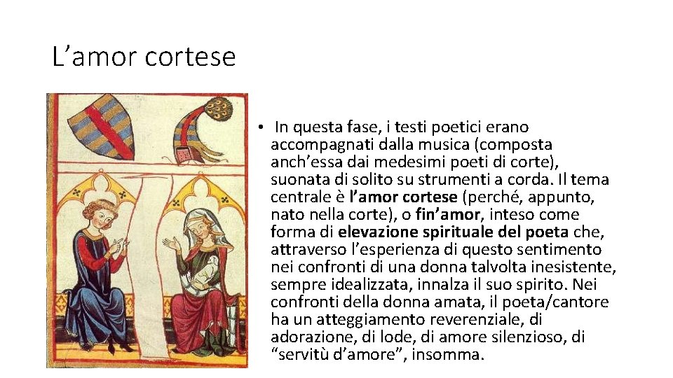 L’amor cortese • In questa fase, i testi poetici erano accompagnati dalla musica (composta