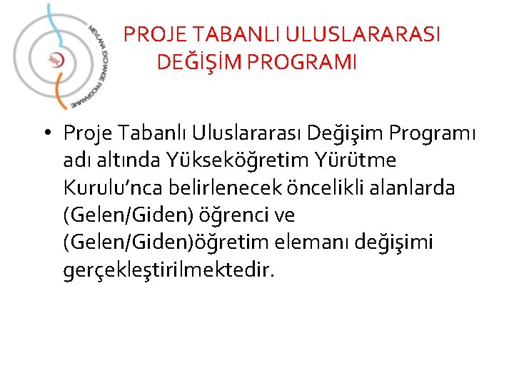 PROJE TABANLI ULUSLARARASI DEĞİŞİM PROGRAMI • Proje Tabanlı Uluslararası Değişim Programı adı altında Yükseköğretim