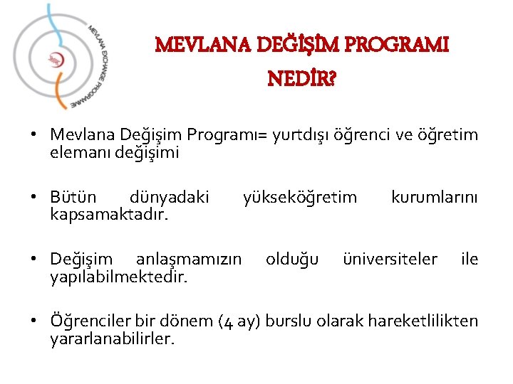 MEVLANA DEĞİŞİM PROGRAMI NEDİR? • Mevlana Değişim Programı= yurtdışı öğrenci ve öğretim elemanı değişimi