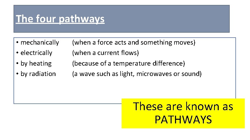 The four pathways • mechanically • electrically • by heating • by radiation (when
