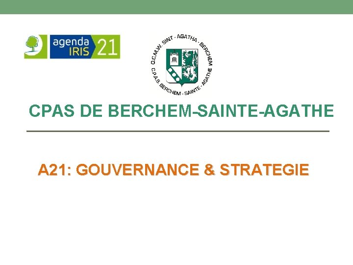 CPAS DE BERCHEM-SAINTE-AGATHE A 21: GOUVERNANCE & STRATEGIE 