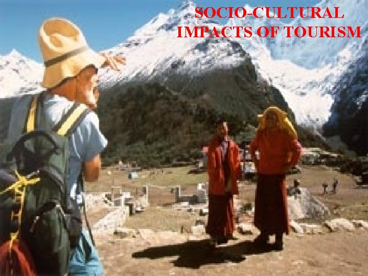 SOCIO-CULTURAL IMPACTS TOURISM IMPACTS OFOF TOURISM SOCIO-CULTURAL IMPACTS TOURISM IMPACTS OFOF TOURISM