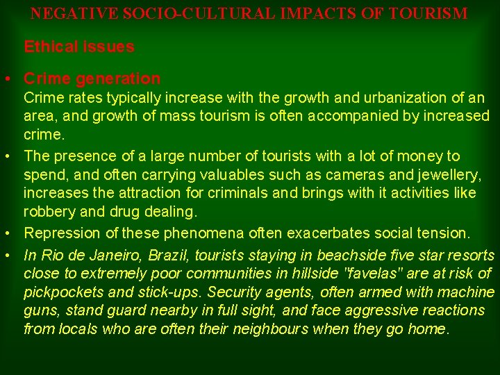 NEGATIVE SOCIO-CULTURAL IMPACTS OF TOURISM Ethical issues • Crime generation Crime rates typically increase