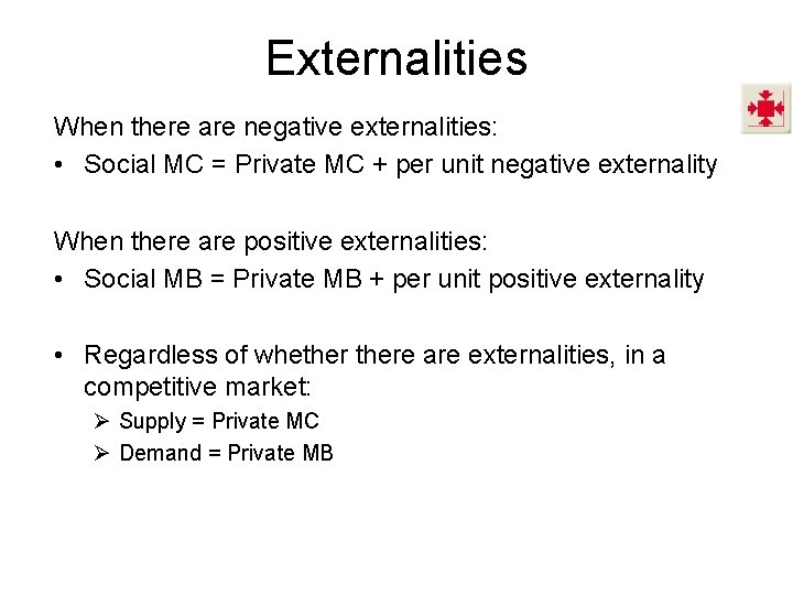 Externalities When there are negative externalities: • Social MC = Private MC + per
