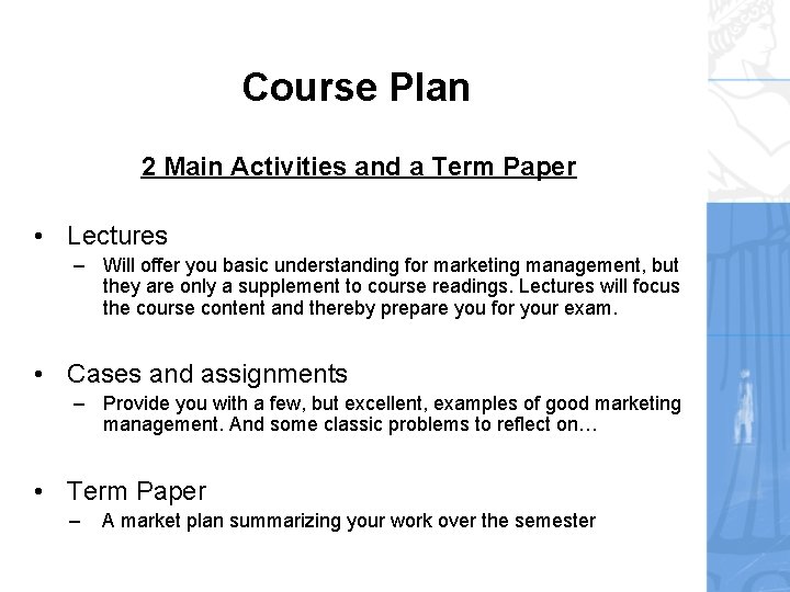 Course Plan 2 Main Activities and a Term Paper • Lectures – Will offer