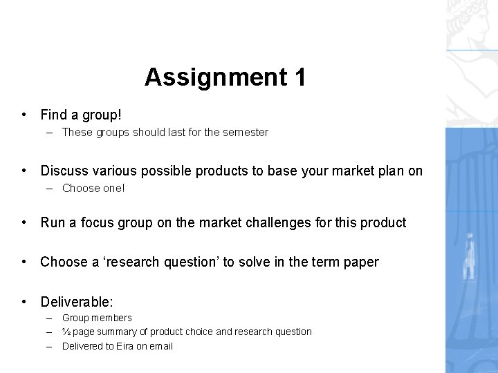 Assignment 1 • Find a group! – These groups should last for the semester