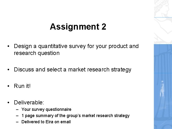 Assignment 2 • Design a quantitative survey for your product and research question •