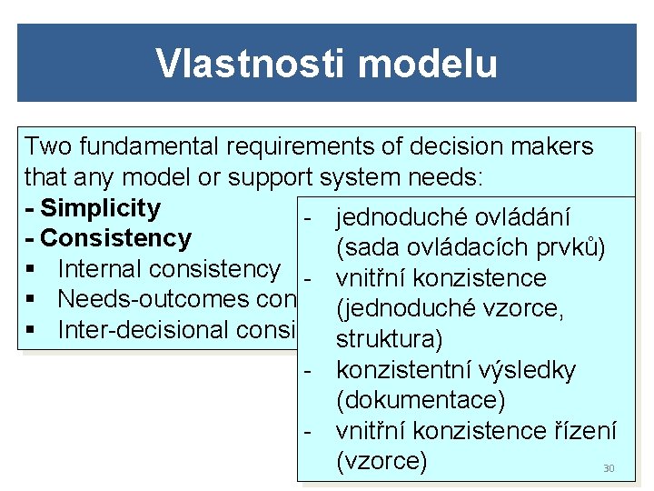 Vlastnosti modelu Two fundamental requirements of decision makers that any model or support system