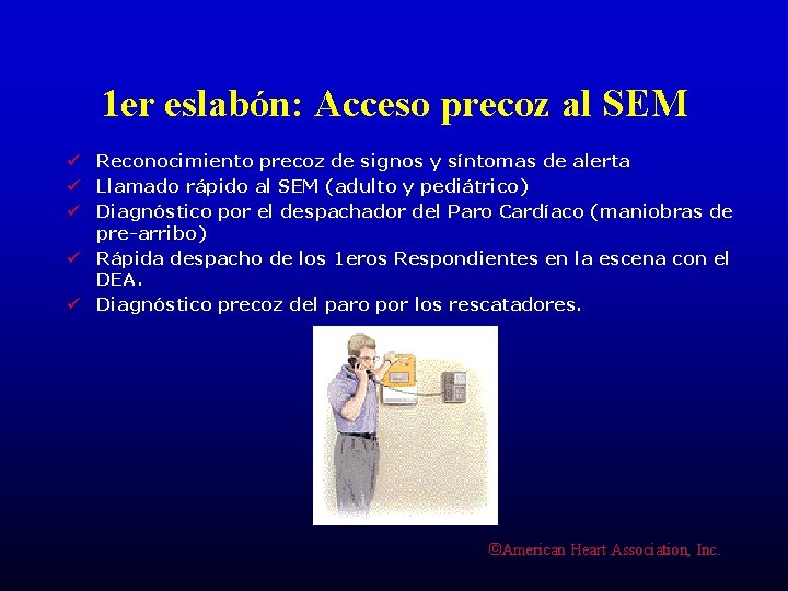 1 er eslabón: Acceso precoz al SEM ü Reconocimiento precoz de signos y síntomas