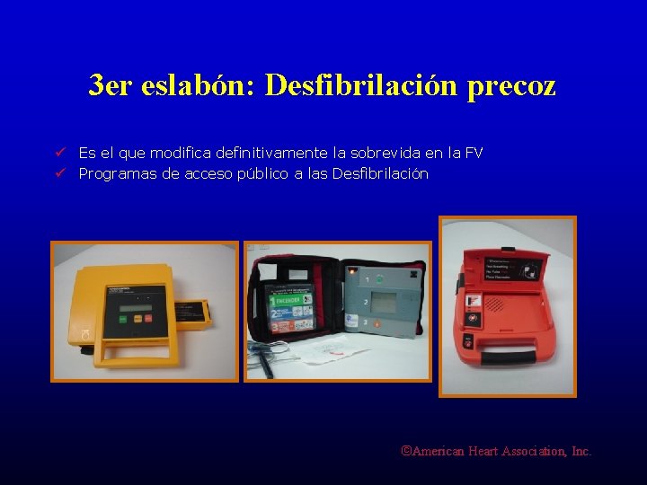 3 er eslabón: Desfibrilación precoz ü Es el que modifica definitivamente la sobrevida en