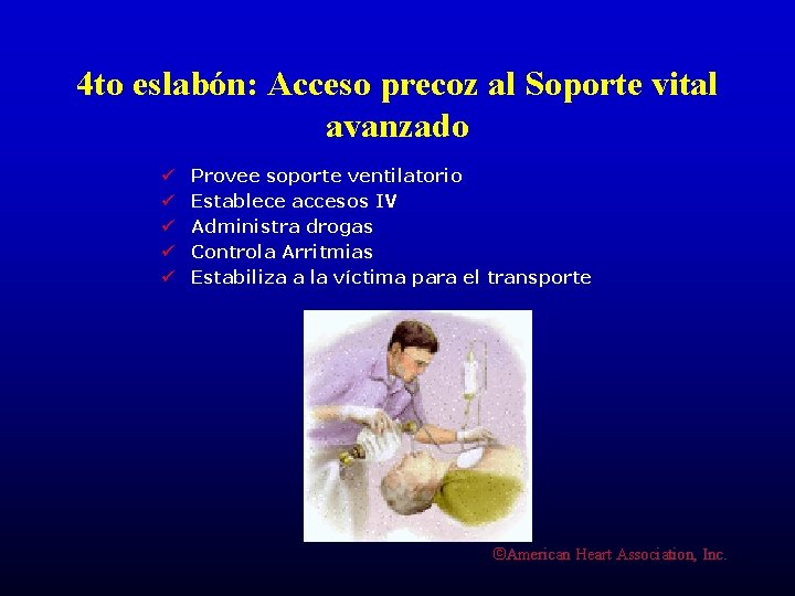 4 to eslabón: Acceso precoz al Soporte vital avanzado ü ü ü Provee soporte