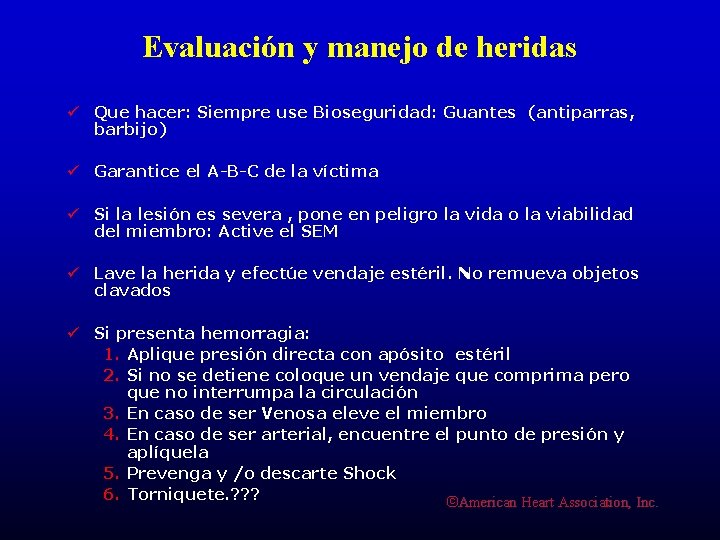 Evaluación y manejo de heridas ü Que hacer: Siempre use Bioseguridad: Guantes (antiparras, barbijo)