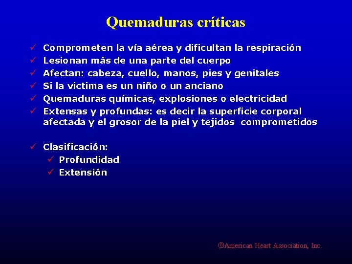 Quemaduras críticas ü ü ü Comprometen la vía aérea y dificultan la respiración Lesionan