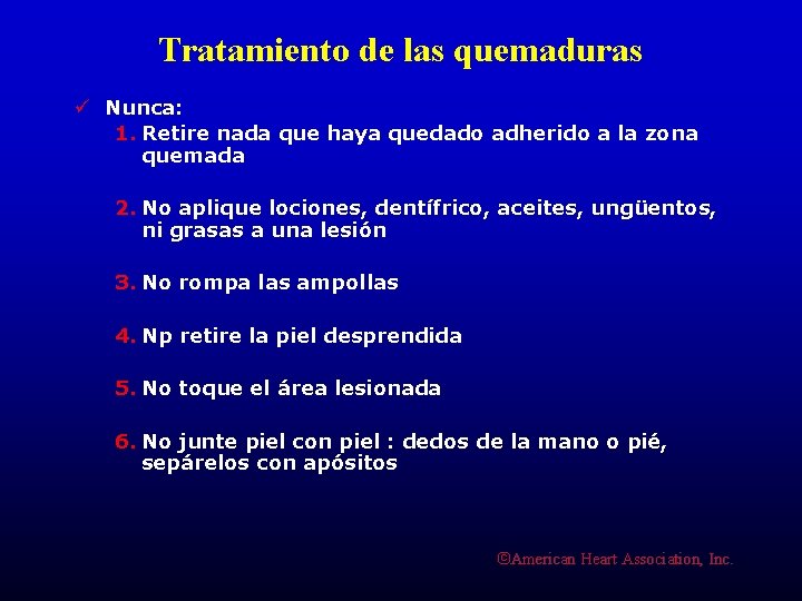 Tratamiento de las quemaduras ü Nunca: 1. Retire nada que haya quedado adherido a