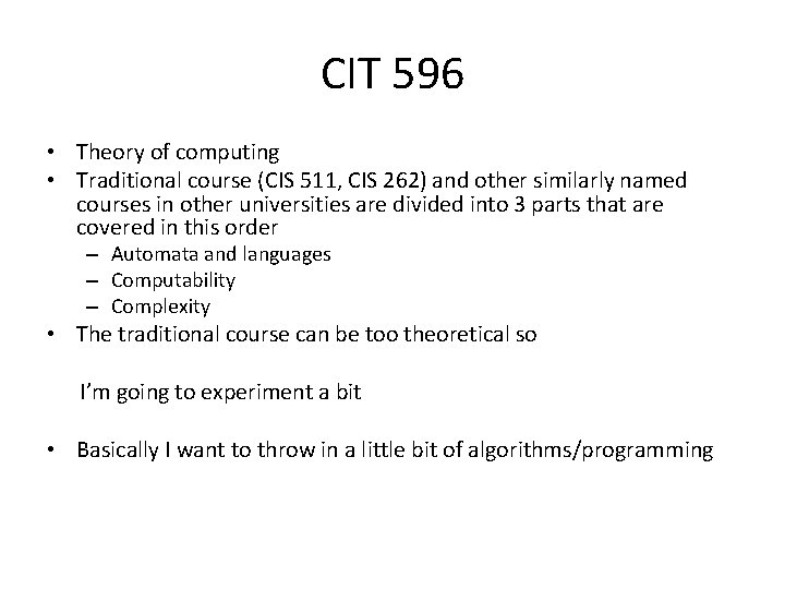 CIT 596 • Theory of computing • Traditional course (CIS 511, CIS 262) and