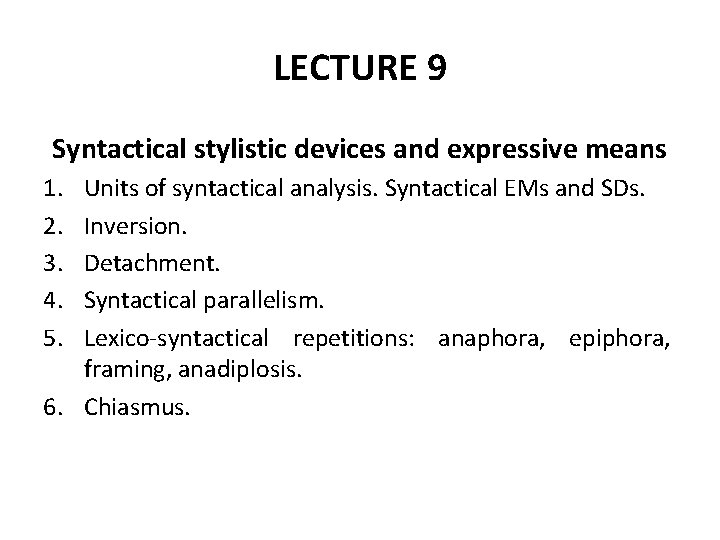 LECTURE 9 Syntactical stylistic devices and expressive means 1. 2. 3. 4. 5. Units