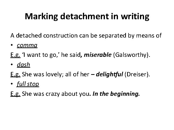 Marking detachment in writing A detached construction can be separated by means of •