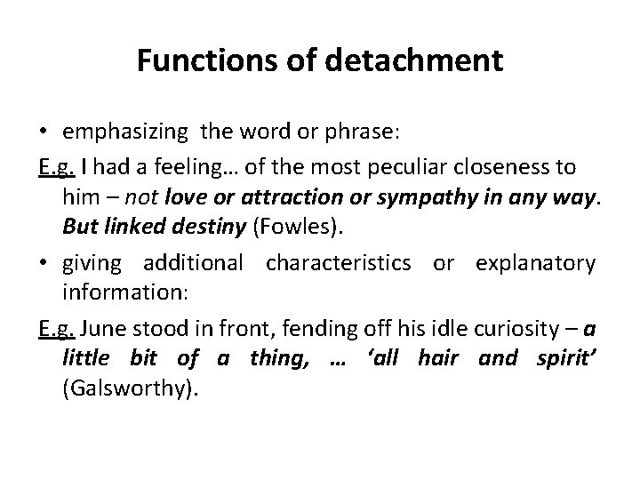 Functions of detachment • emphasizing the word or phrase: E. g. I had a