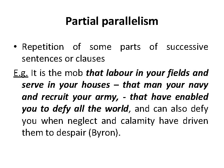 Partial parallelism • Repetition of some parts of successive sentences or clauses E. g.