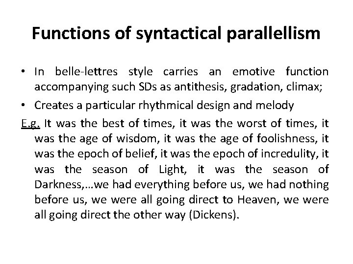 Functions of syntactical parallellism • In belle-lettres style carries an emotive function accompanying such