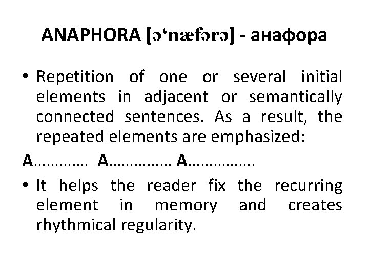 ANAPHORA [ə‘næfərə] - анафора • Repetition of one or several initial elements in adjacent