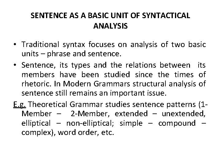 SENTENCE AS A BASIC UNIT OF SYNTACTICAL ANALYSIS • Traditional syntax focuses on analysis