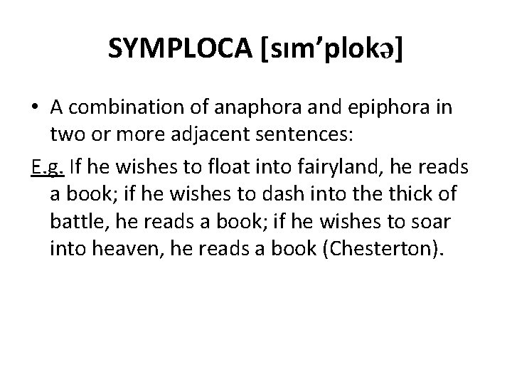 SYMPLOCA [sım’plokə] • A combination of anaphora and epiphora in two or more adjacent