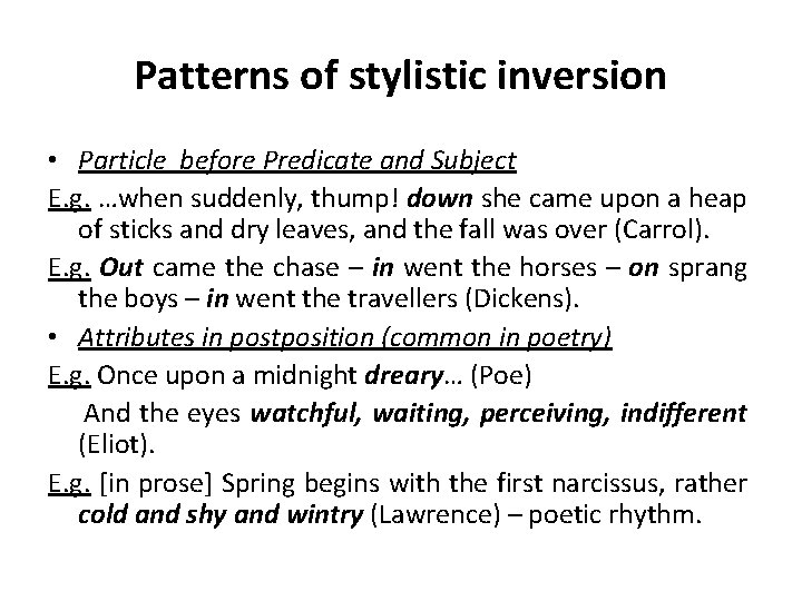 Patterns of stylistic inversion • Particle before Predicate and Subject E. g. …when suddenly,