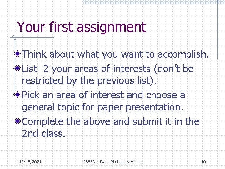 Your first assignment Think about what you want to accomplish. List 2 your areas