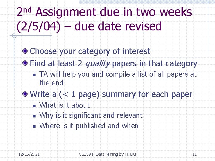 2 nd Assignment due in two weeks (2/5/04) – due date revised Choose your