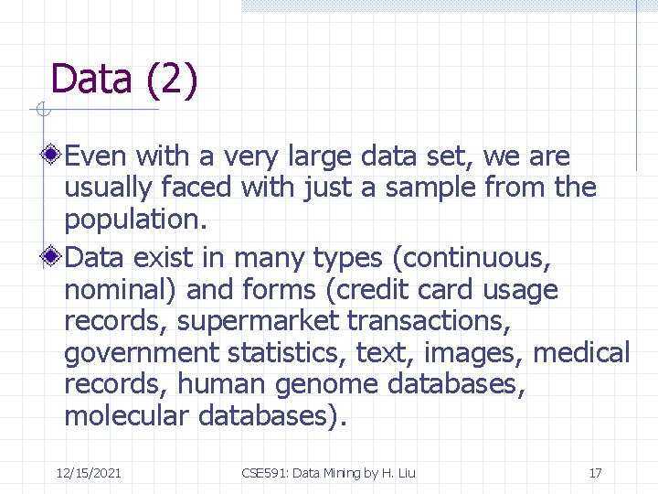 Data (2) Even with a very large data set, we are usually faced with