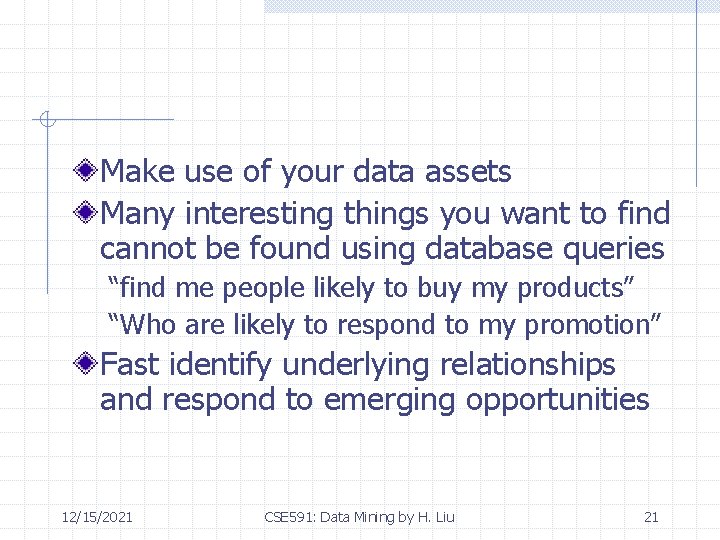 Make use of your data assets Many interesting things you want to find cannot