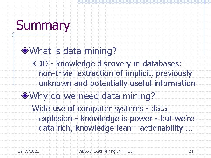 Summary What is data mining? KDD - knowledge discovery in databases: non-trivial extraction of