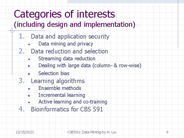 Categories of interests (including design and implementation) 1. Data and application security Data mining