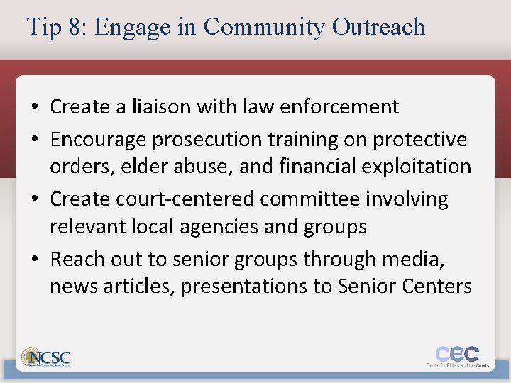 Tip 8: Engage in Community Outreach • Create a liaison with law enforcement •