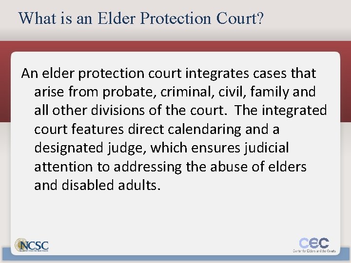 What is an Elder Protection Court? An elder protection court integrates cases that arise