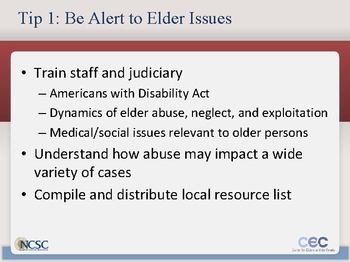 Tip 1: Be Alert to Elder Issues • Train staff and judiciary – Americans