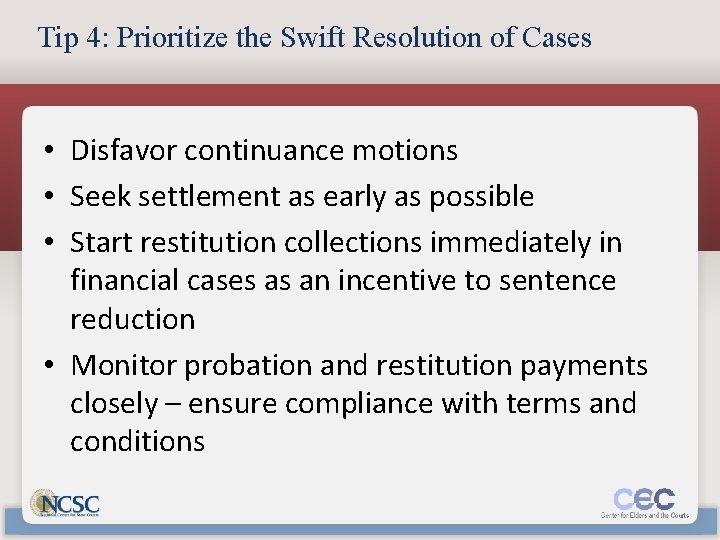 Tip 4: Prioritize the Swift Resolution of Cases • Disfavor continuance motions • Seek