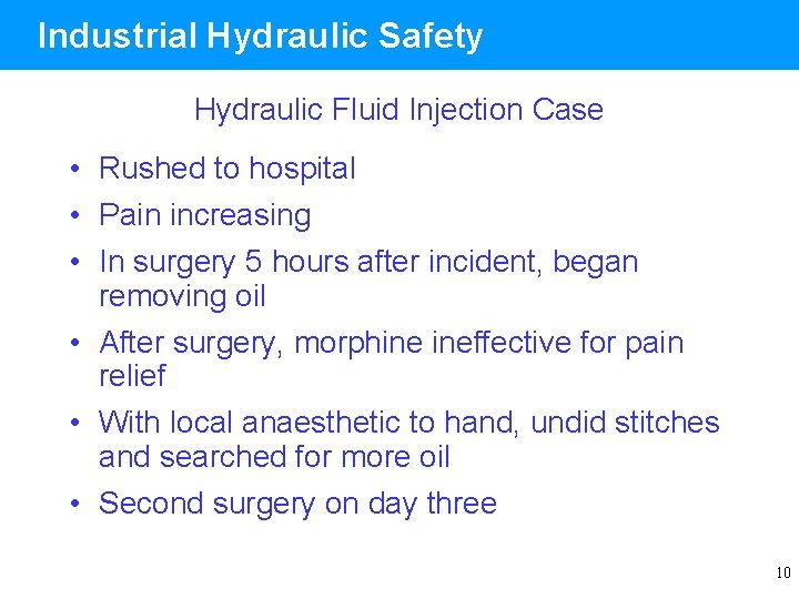Industrial Hydraulic Safety Hydraulic Fluid Injection Case • Rushed to hospital • Pain increasing