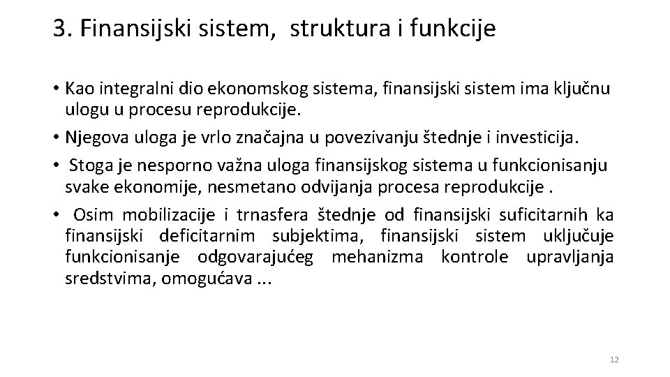 3. Finansijski sistem, struktura i funkcije • Kao integralni dio ekonomskog sistema, finansijski sistem